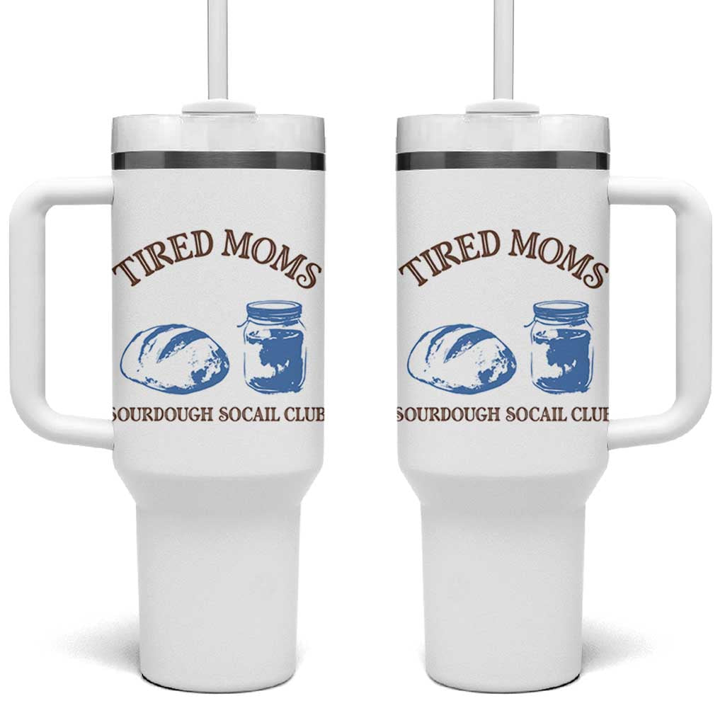 Tired Moms Sourdough Socail Club Tumbler With Handle Funny Baking Baker Humor