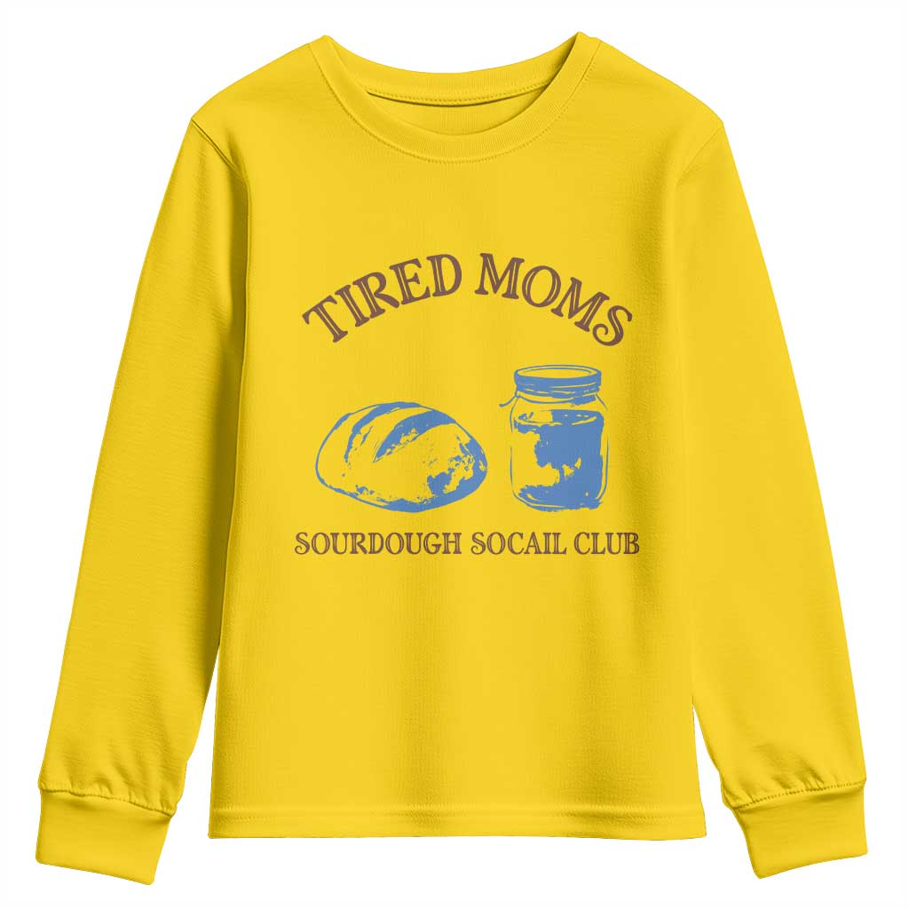 Tired Moms Sourdough Socail Club Youth Sweatshirt Funny Baking Baker Humor