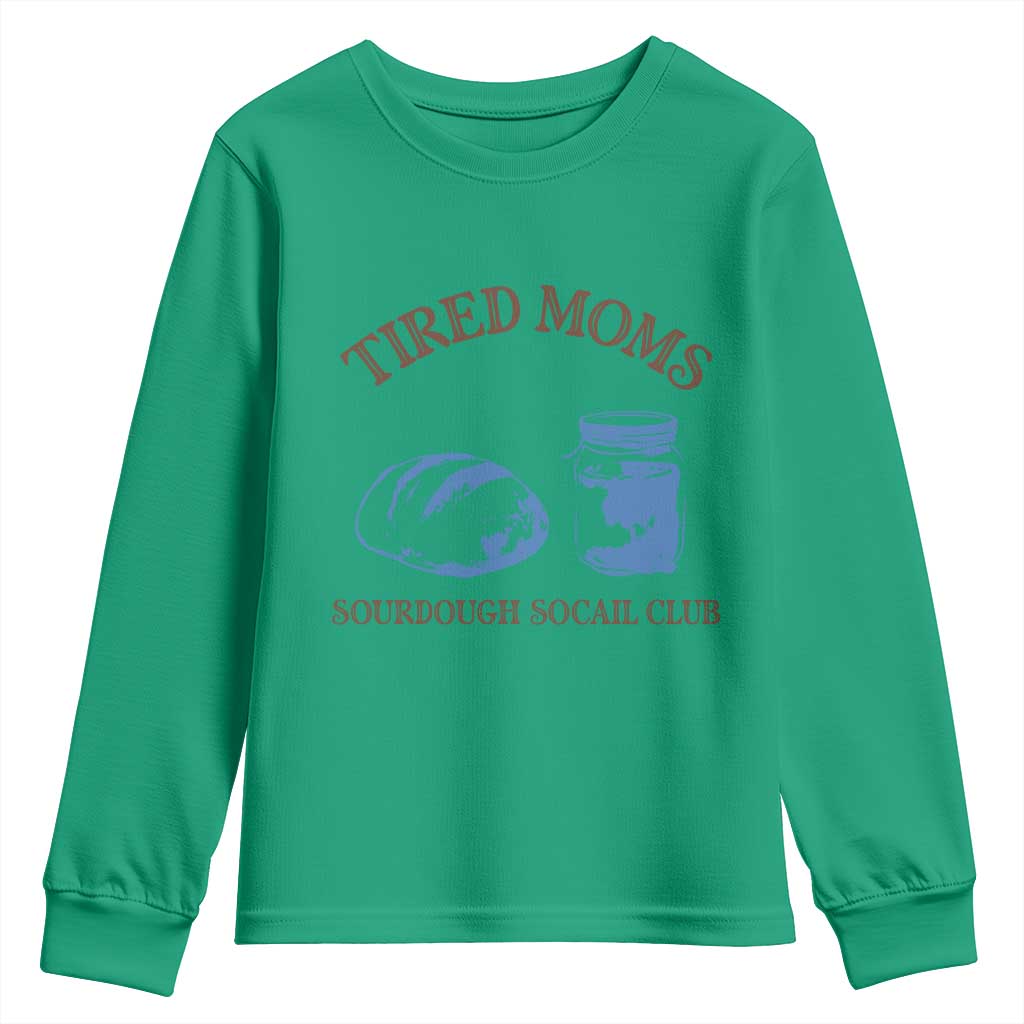Tired Moms Sourdough Socail Club Youth Sweatshirt Funny Baking Baker Humor