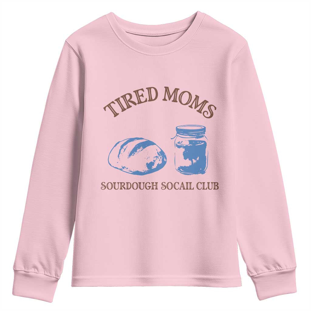 Tired Moms Sourdough Socail Club Youth Sweatshirt Funny Baking Baker Humor
