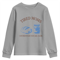 Tired Moms Sourdough Socail Club Youth Sweatshirt Funny Baking Baker Humor