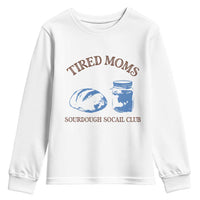 Tired Moms Sourdough Socail Club Youth Sweatshirt Funny Baking Baker Humor