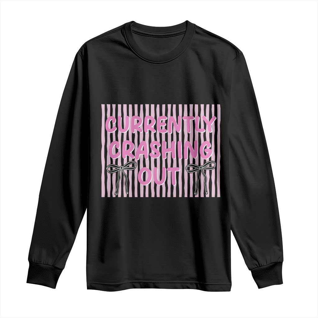 Currently Crashing Out Long Sleeve Shirt Coquette Pink Bow Sarcastic Funny Quote