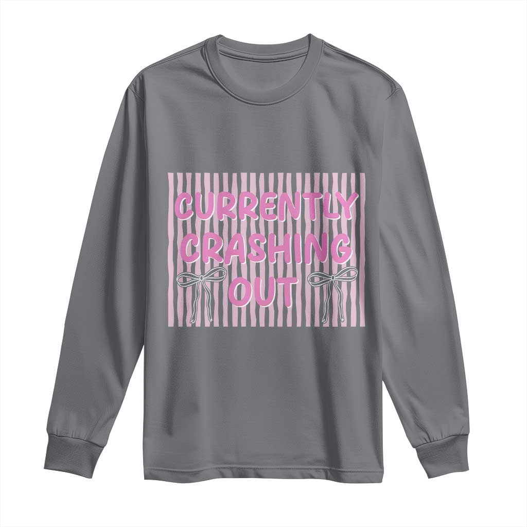 Currently Crashing Out Long Sleeve Shirt Coquette Pink Bow Sarcastic Funny Quote