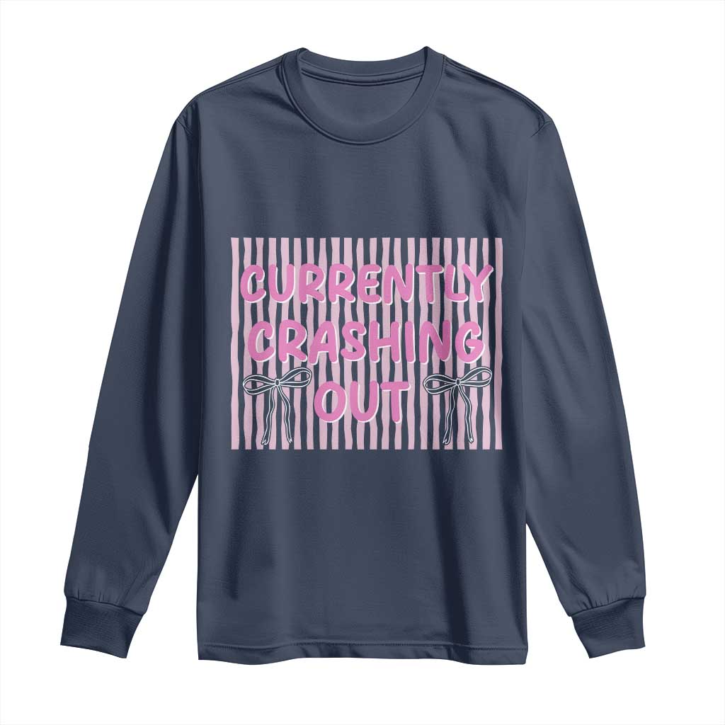 Currently Crashing Out Long Sleeve Shirt Coquette Pink Bow Sarcastic Funny Quote