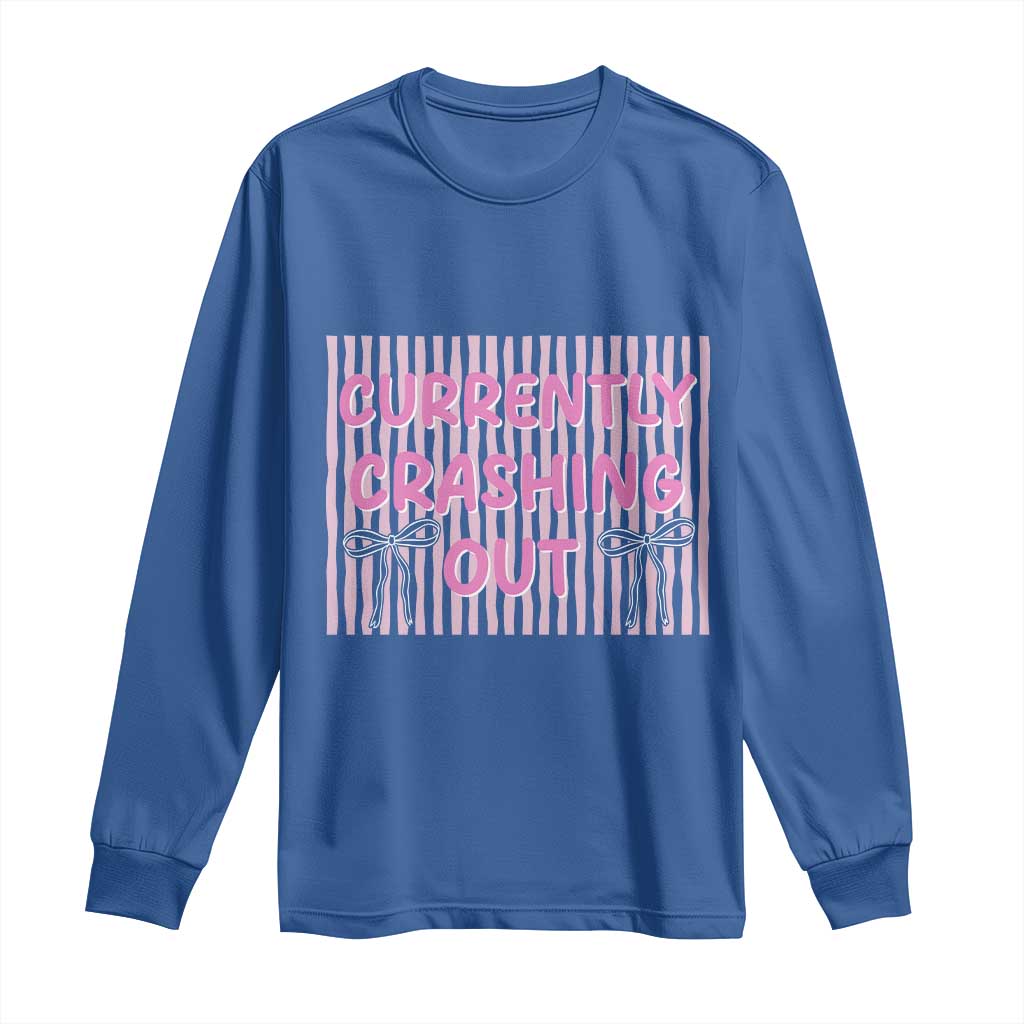 Currently Crashing Out Long Sleeve Shirt Coquette Pink Bow Sarcastic Funny Quote