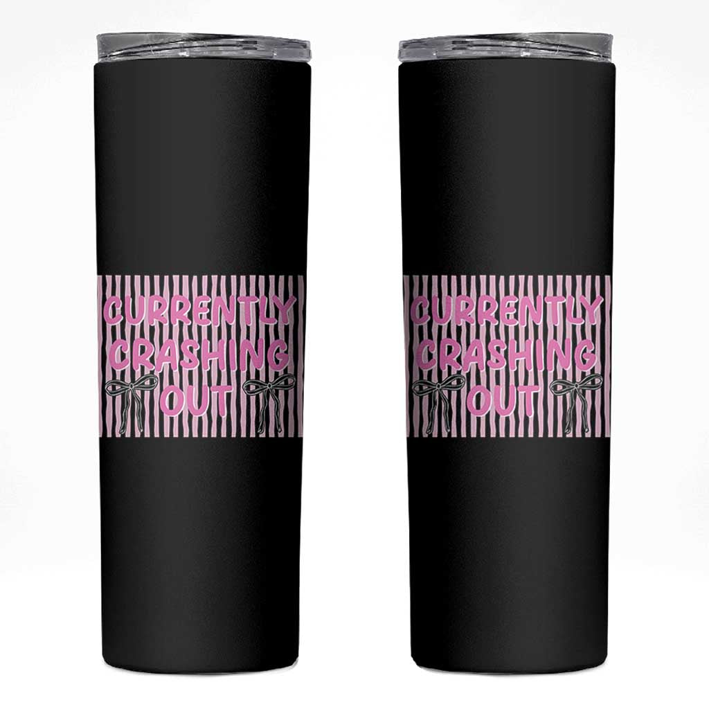 Currently Crashing Out Skinny Tumbler Coquette Pink Bow Sarcastic Funny Quote