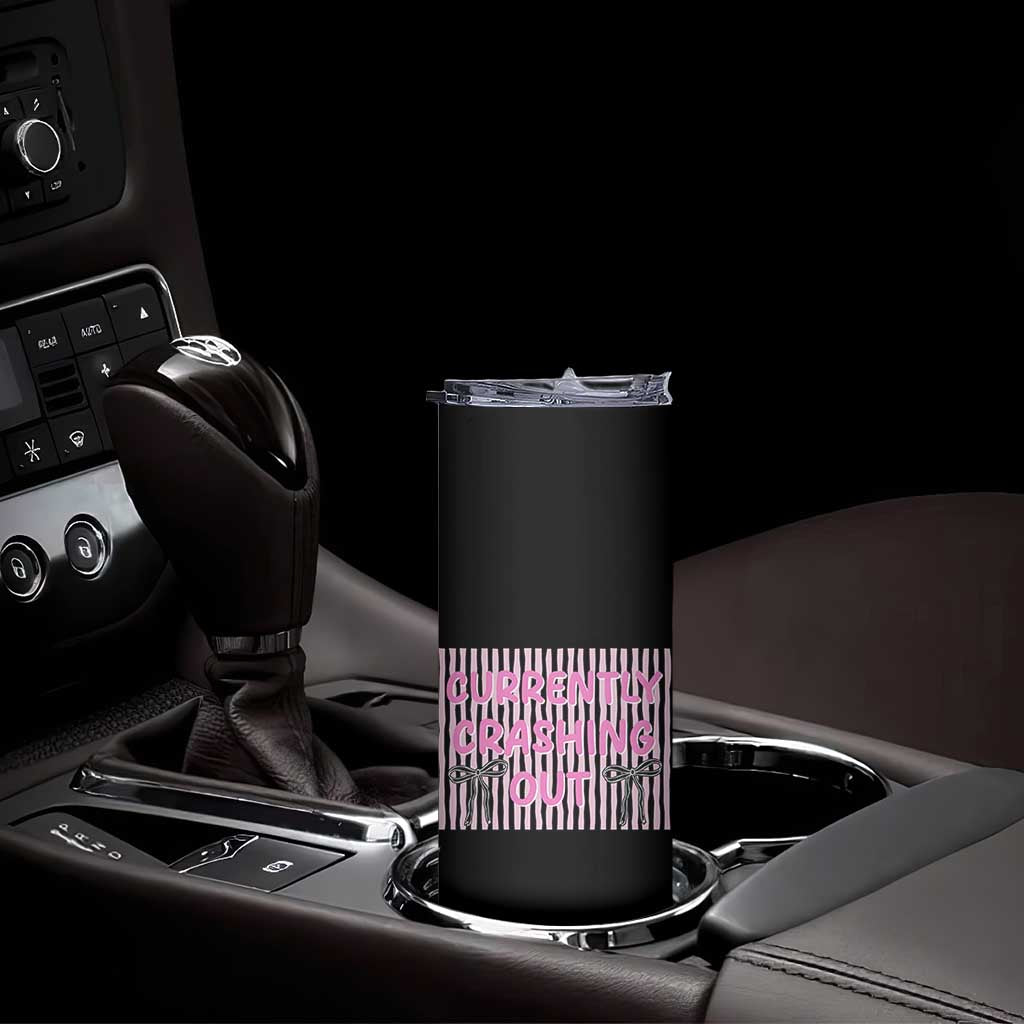 Currently Crashing Out Skinny Tumbler Coquette Pink Bow Sarcastic Funny Quote