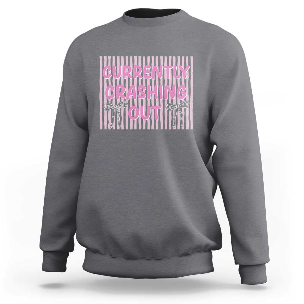 Currently Crashing Out Sweatshirt Coquette Pink Bow Sarcastic Funny Quote