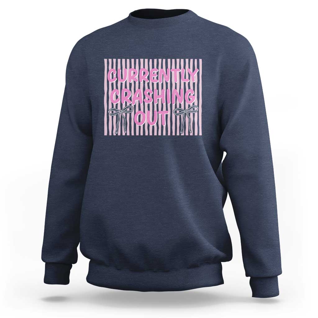 Currently Crashing Out Sweatshirt Coquette Pink Bow Sarcastic Funny Quote