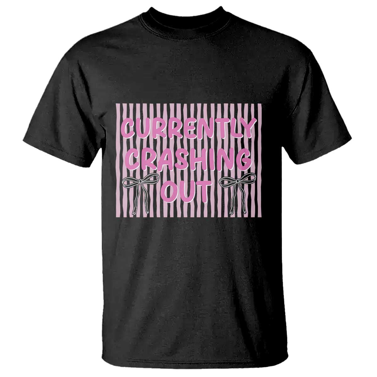 Currently Crashing Out T Shirt Coquette Pink Bow Sarcastic Funny Quote