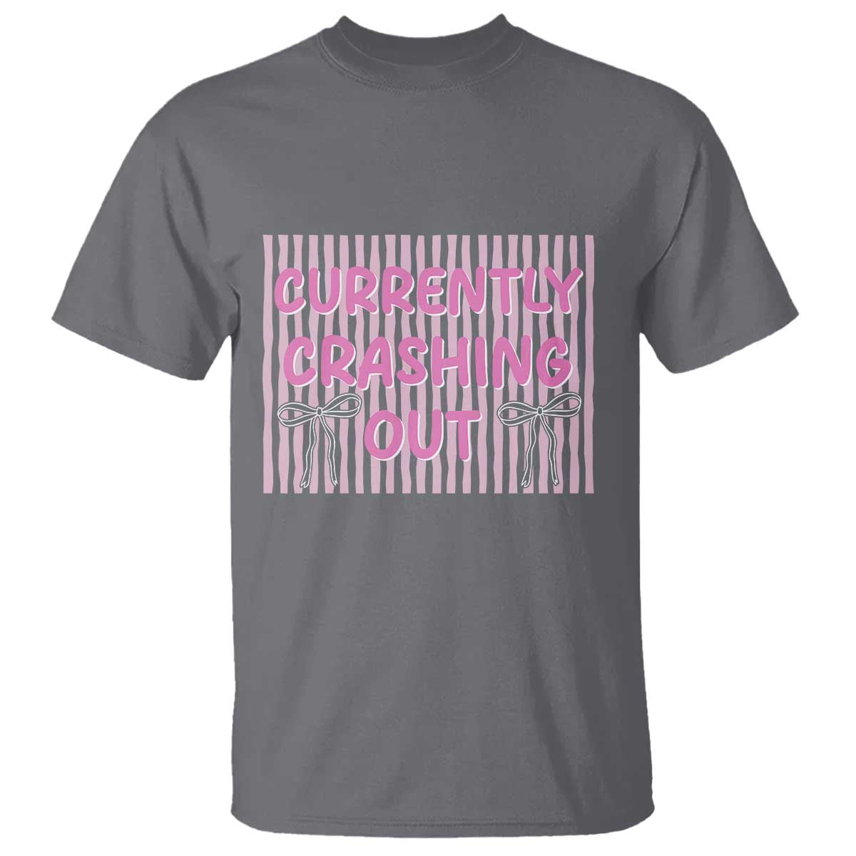 Currently Crashing Out T Shirt Coquette Pink Bow Sarcastic Funny Quote