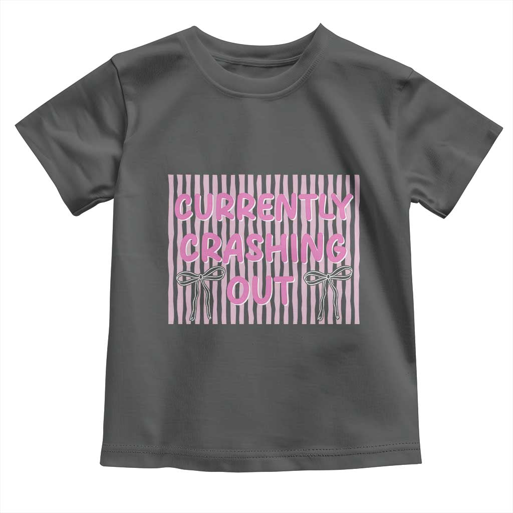Currently Crashing Out Toddler T Shirt Coquette Pink Bow Sarcastic Funny Quote