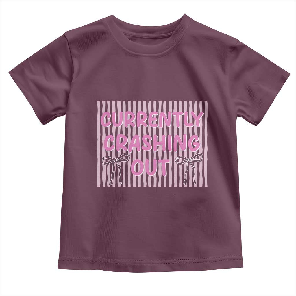 Currently Crashing Out Toddler T Shirt Coquette Pink Bow Sarcastic Funny Quote