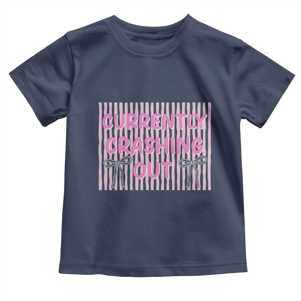 Currently Crashing Out Toddler T Shirt Coquette Pink Bow Sarcastic Funny Quote