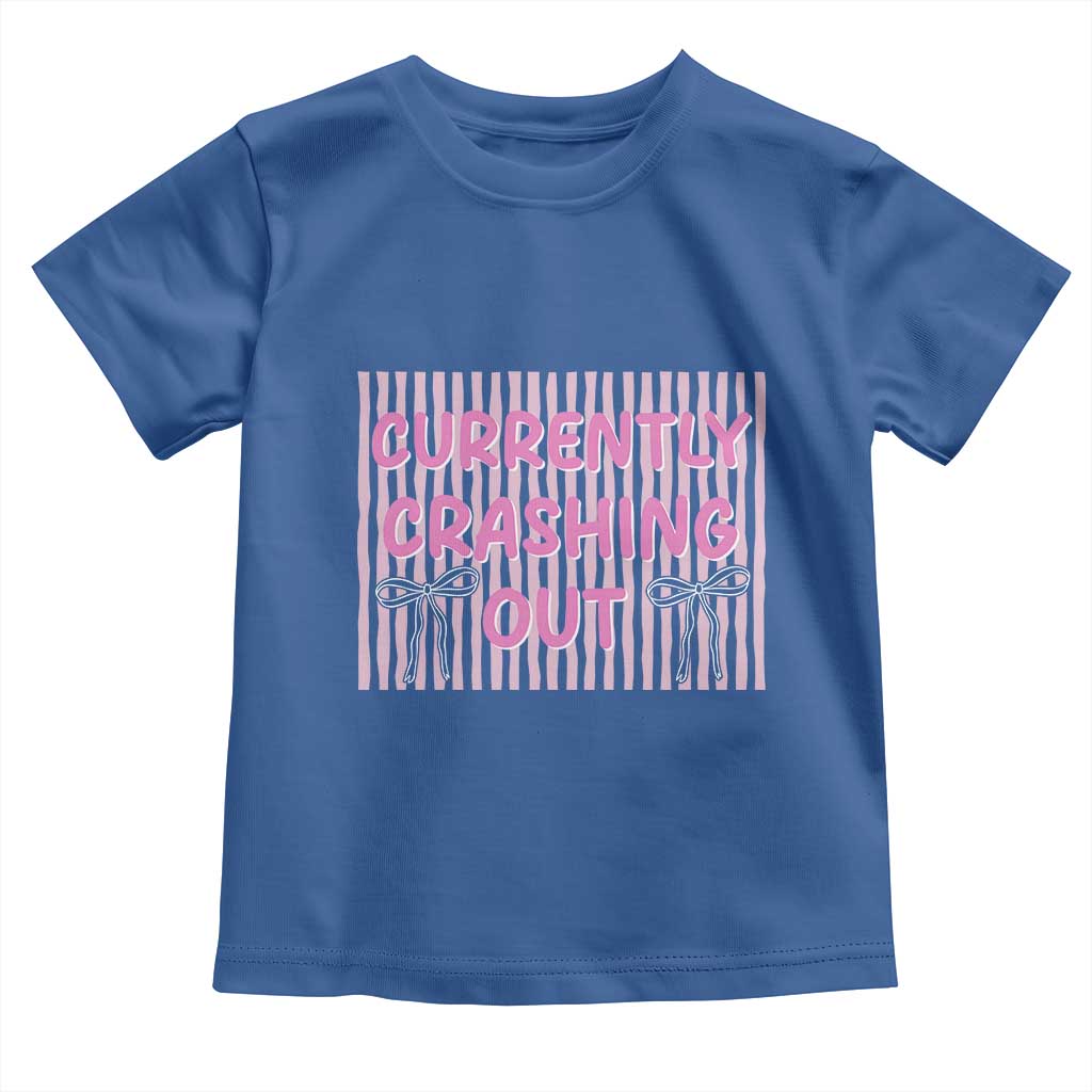 Currently Crashing Out Toddler T Shirt Coquette Pink Bow Sarcastic Funny Quote