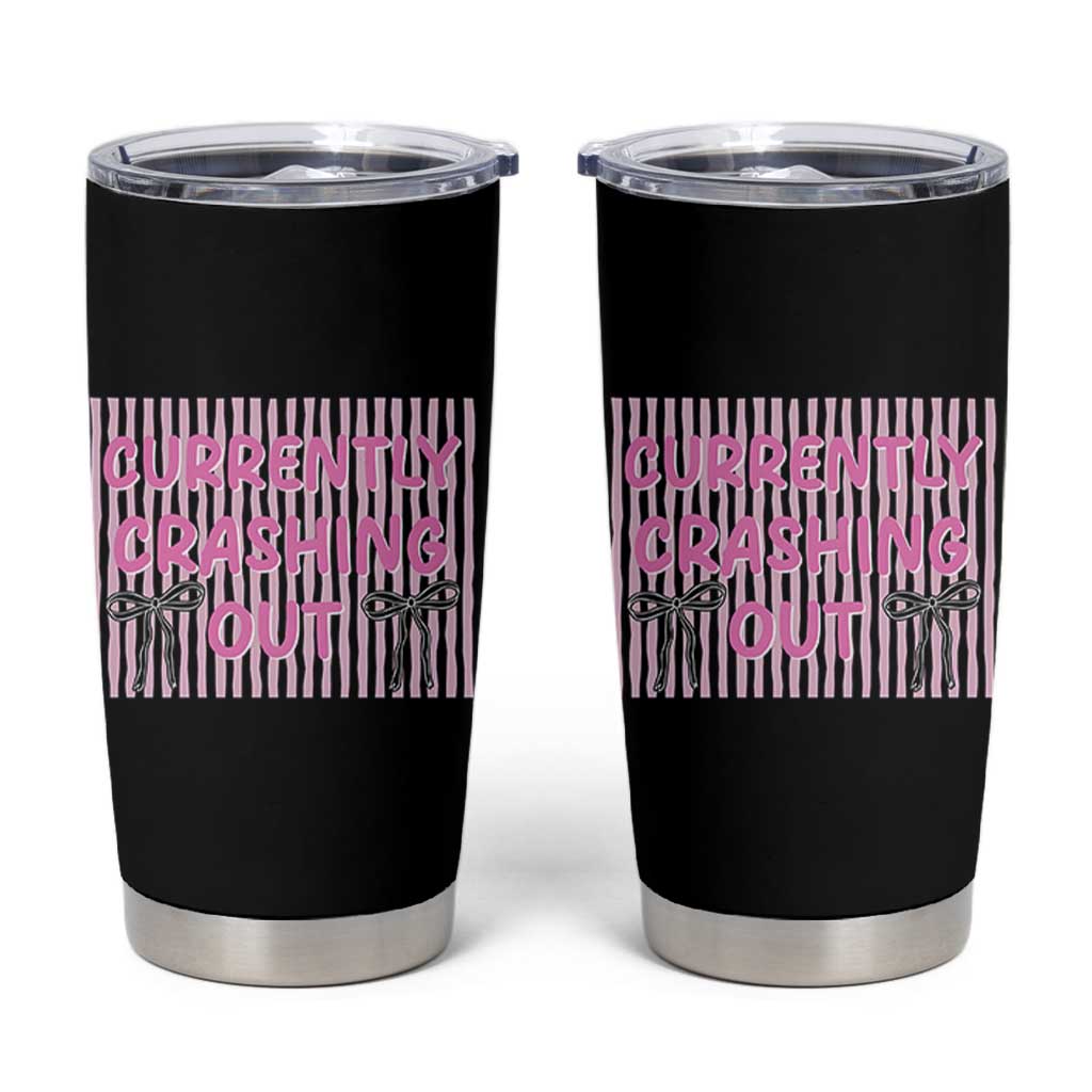 Currently Crashing Out Tumbler Cup Coquette Pink Bow Sarcastic Funny Quote