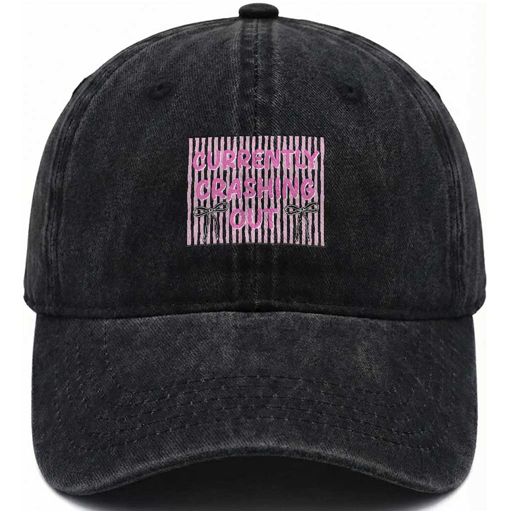 Currently Crashing Out Washed Cotton Baseball Cap Coquette Pink Bow Sarcastic Funny Quote