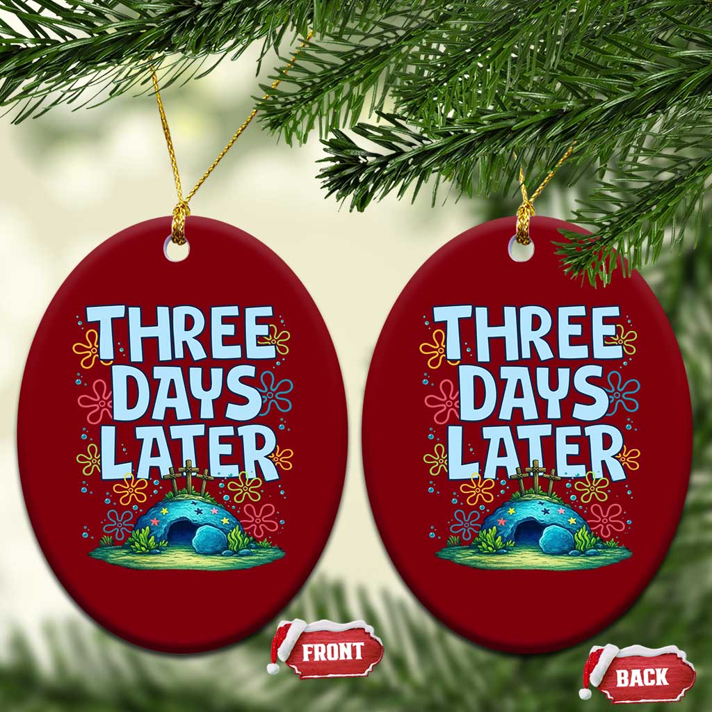 3 Days Later Ceramic Ornament Funny Easter Christian