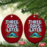 3 Days Later Ceramic Ornament Funny Easter Christian