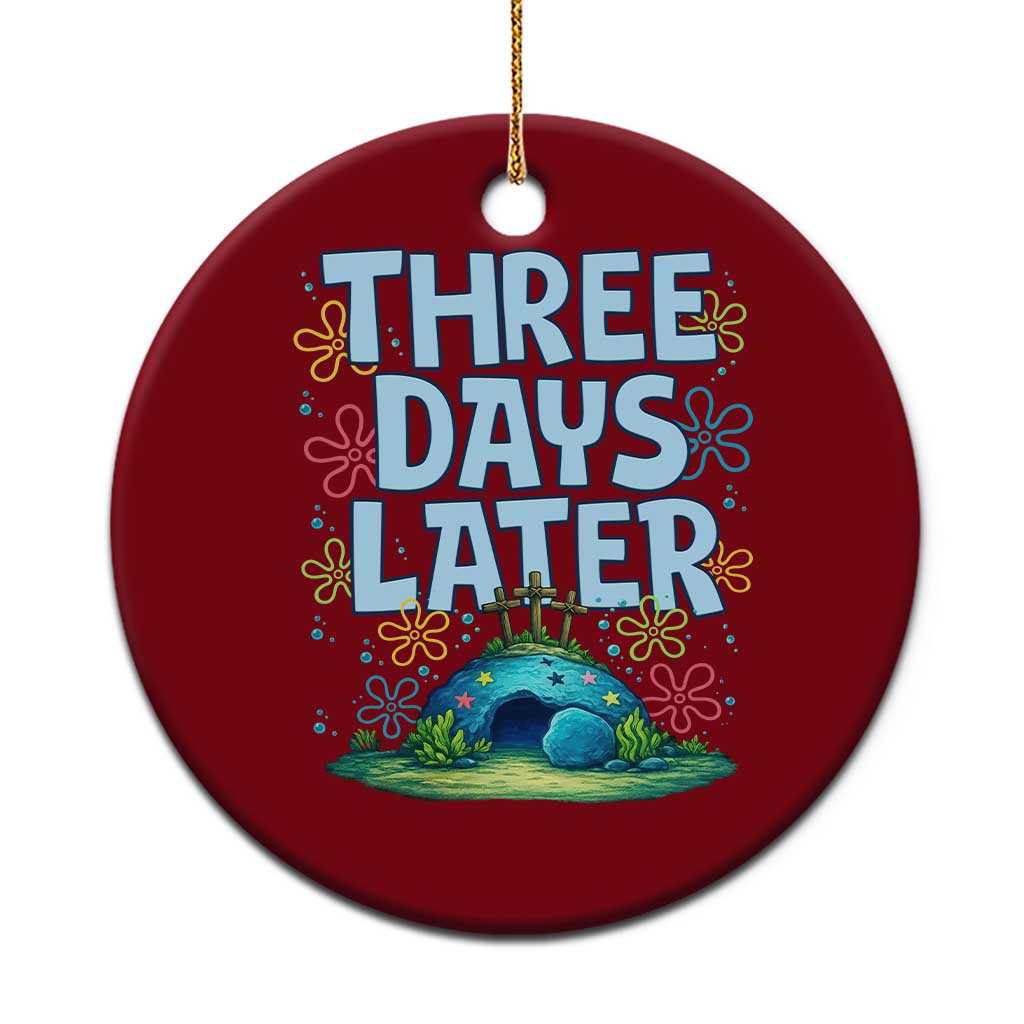 3 Days Later Ceramic Ornament Funny Easter Christian