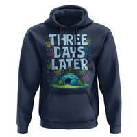 3 Days Later Hoodie Funny Easter Christian