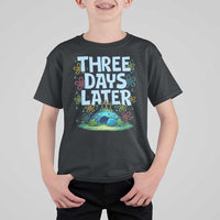 3 Days Later T Shirt For Kid Funny Easter Christian