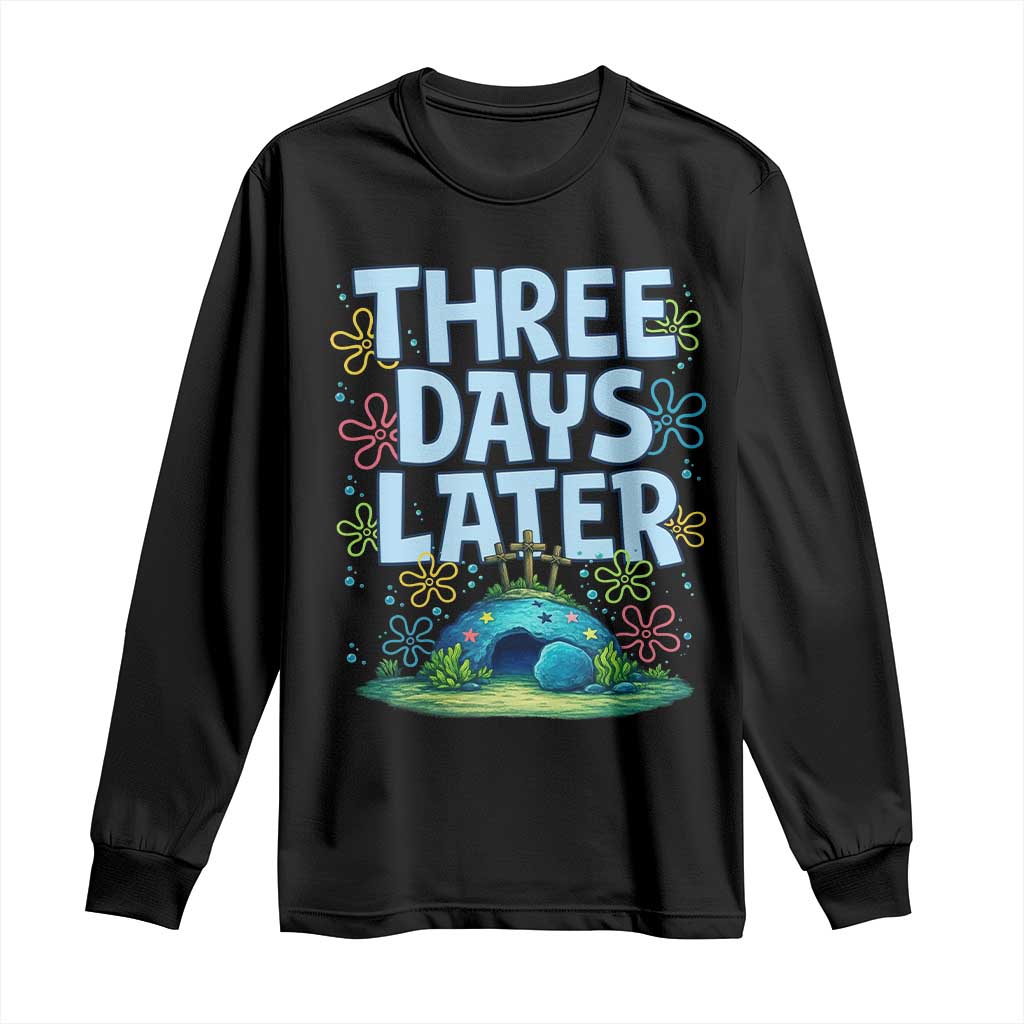 3 Days Later Long Sleeve Shirt Funny Easter Christian