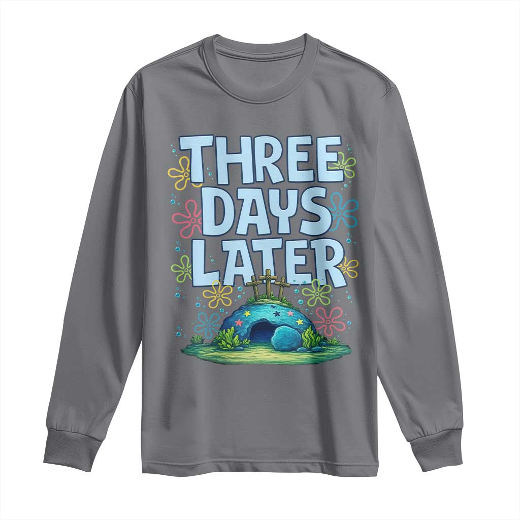 3 Days Later Long Sleeve Shirt Funny Easter Christian