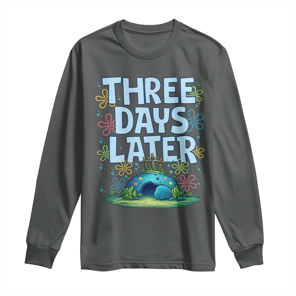 3 Days Later Long Sleeve Shirt Funny Easter Christian