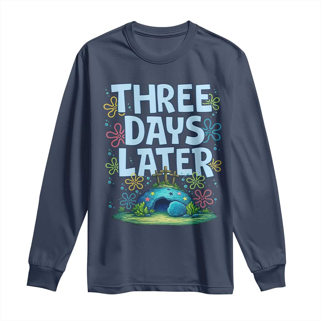 3 Days Later Long Sleeve Shirt Funny Easter Christian