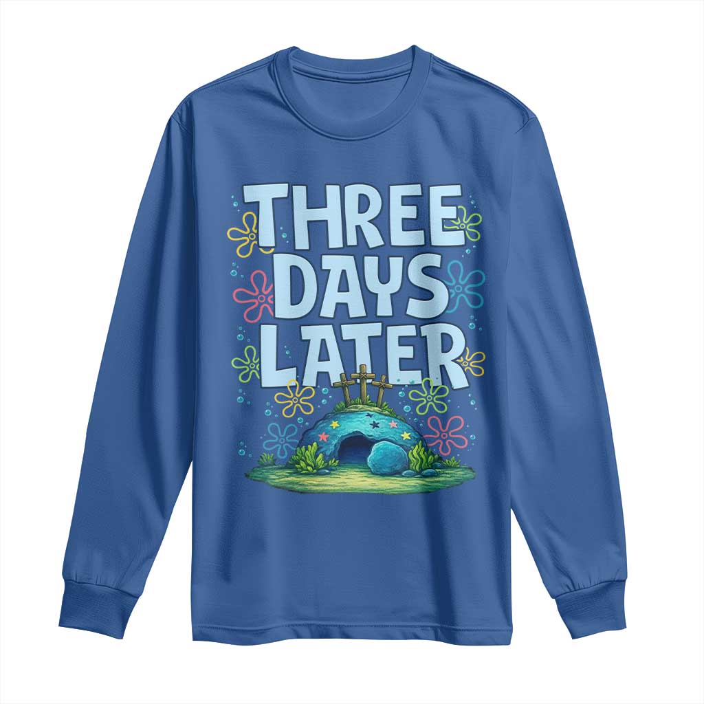 3 Days Later Long Sleeve Shirt Funny Easter Christian