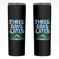 3 Days Later Skinny Tumbler Funny Easter Christian