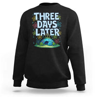 3 Days Later Sweatshirt Funny Easter Christian