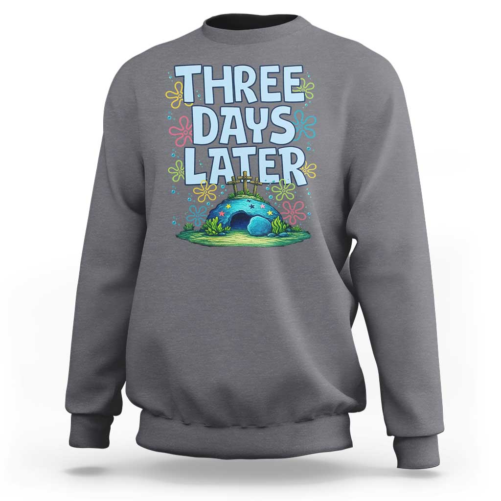 3 Days Later Sweatshirt Funny Easter Christian