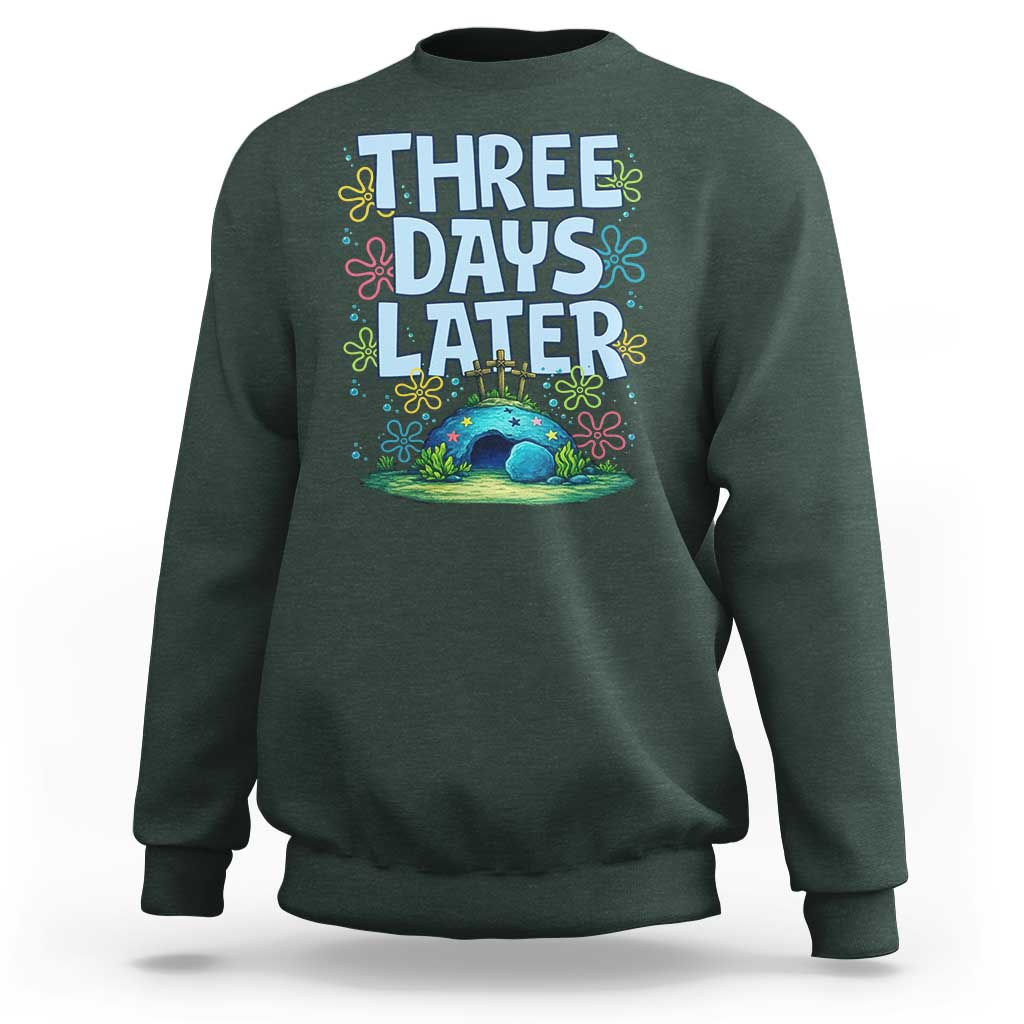 3 Days Later Sweatshirt Funny Easter Christian