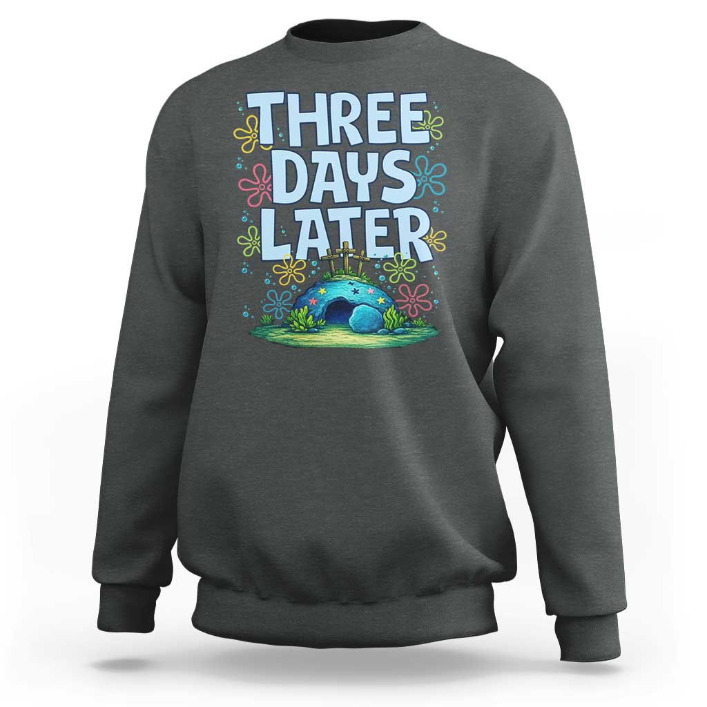 3 Days Later Sweatshirt Funny Easter Christian