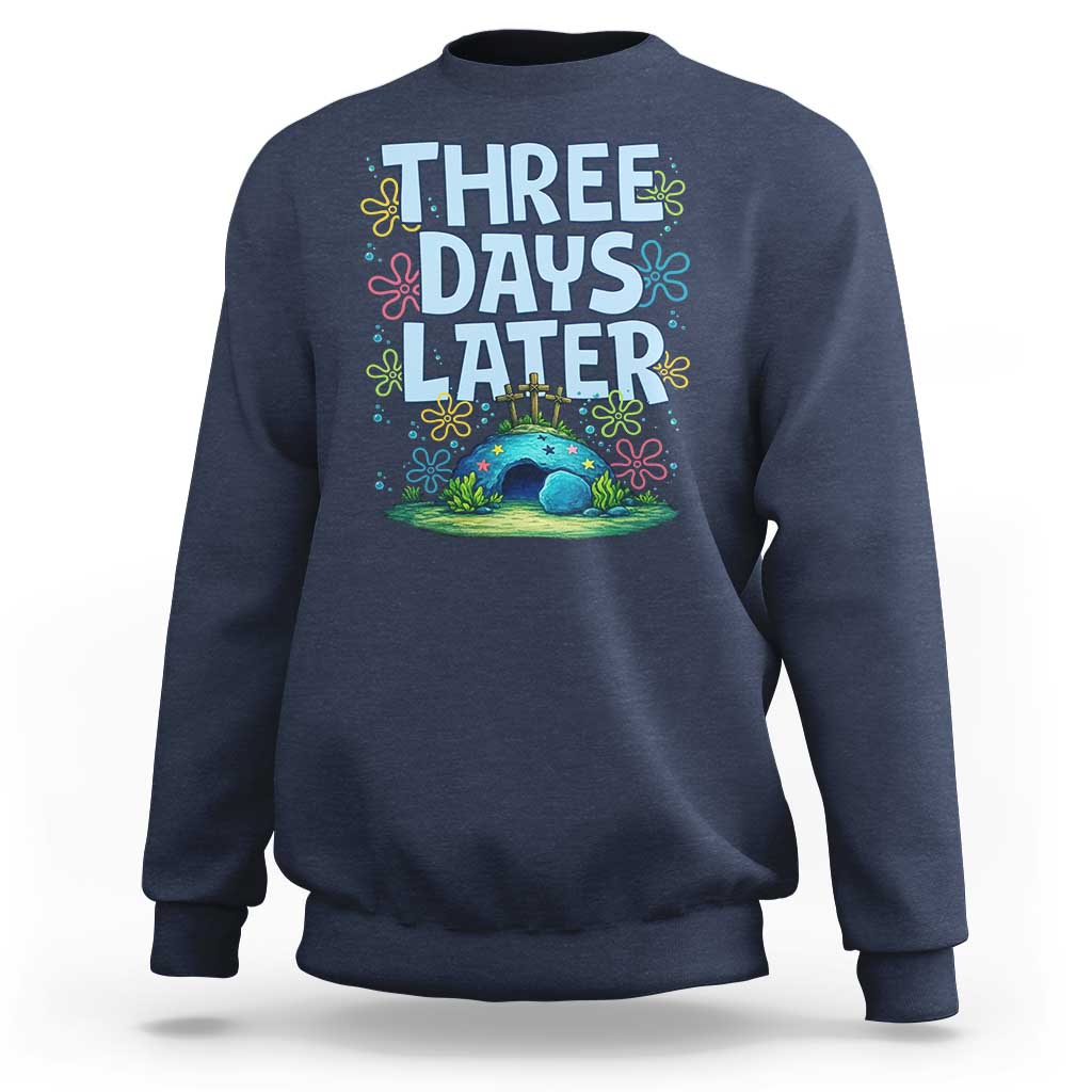 3 Days Later Sweatshirt Funny Easter Christian
