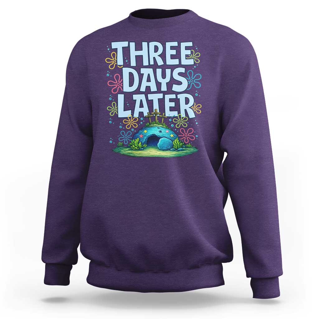 3 Days Later Sweatshirt Funny Easter Christian