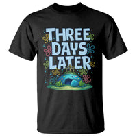 3 Days Later T Shirt Funny Easter Christian