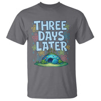 3 Days Later T Shirt Funny Easter Christian