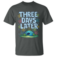 3 Days Later T Shirt Funny Easter Christian