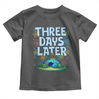 3 Days Later Toddler T Shirt Funny Easter Christian
