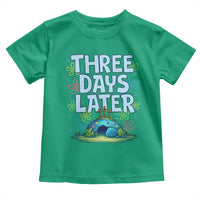 3 Days Later Toddler T Shirt Funny Easter Christian
