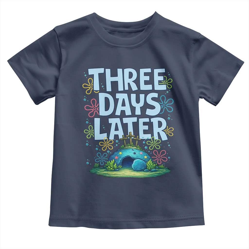 3 Days Later Toddler T Shirt Funny Easter Christian