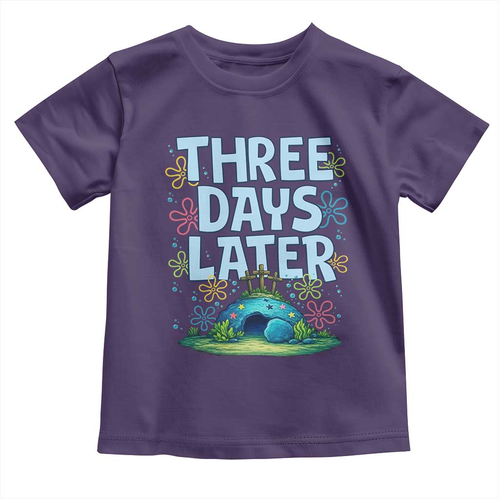 3 Days Later Toddler T Shirt Funny Easter Christian