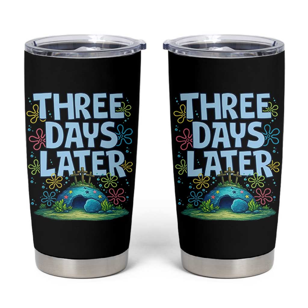 3 Days Later Tumbler Cup Funny Easter Christian
