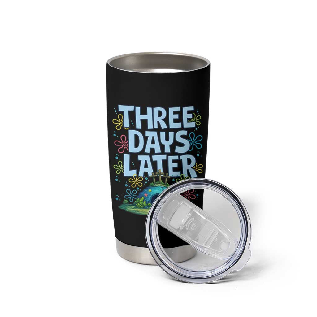 3 Days Later Tumbler Cup Funny Easter Christian