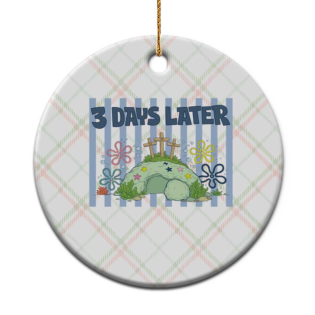 3 Days Later Ceramic Ornament Funny Easter Christian Faith Meme