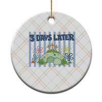 3 Days Later Ceramic Ornament Funny Easter Christian Faith Meme
